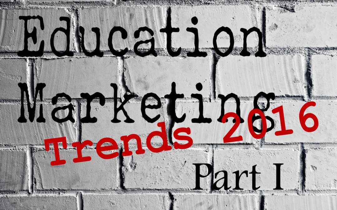 6 Education Marketing Trends to Watch in 2016–Part 1